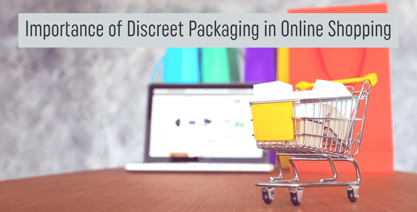 The Importance of Discreet Packaging in Online Shopping of Genius Packaging